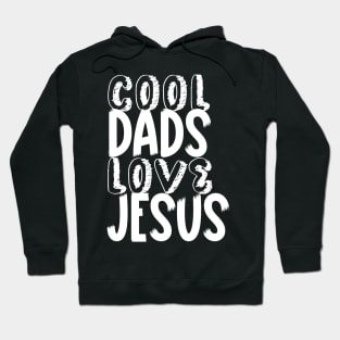 Cool dads love Jesus, fathers day design for Christian dads, dark colors design Hoodie